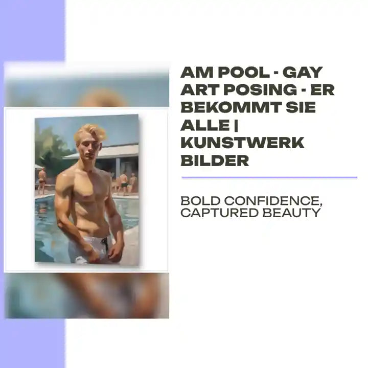 Am Pool - Gay Art Posing - Er bekommt sie alle | Kunstwerk Bilder by@Outfy